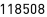 118508
