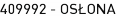 409992 - OSŁONA