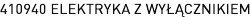410940 ELEKTRYKA Z WYŁĄCZNIKIEM
