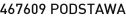 467609 PODSTAWA