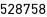 528758